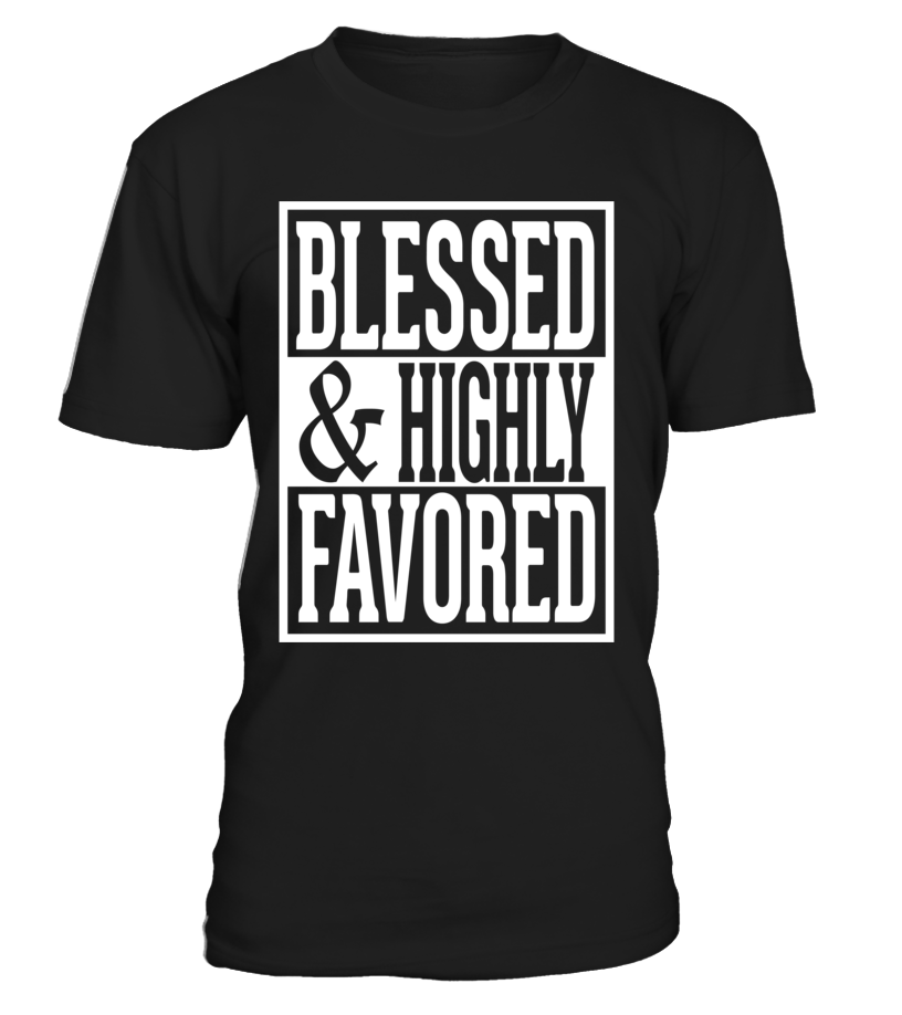 BLESSED & HIGHLY FAVORED - Love The Lord