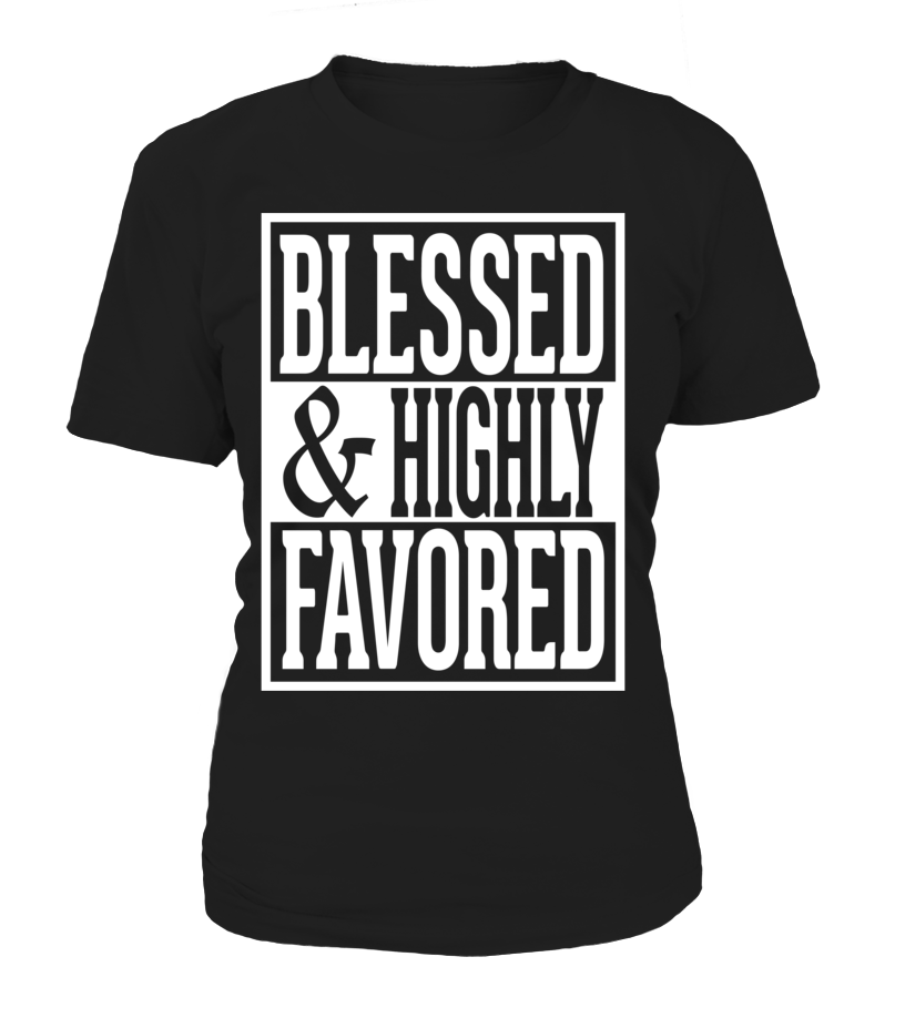 BLESSED & HIGHLY FAVORED - Love The Lord