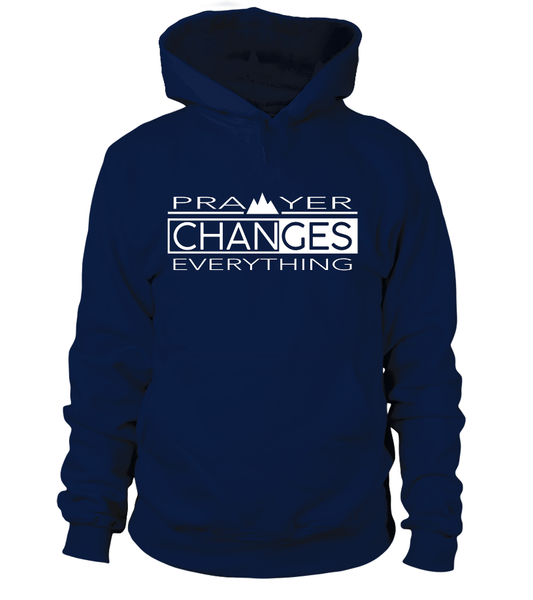 Prayer Changes Everything Hoodie