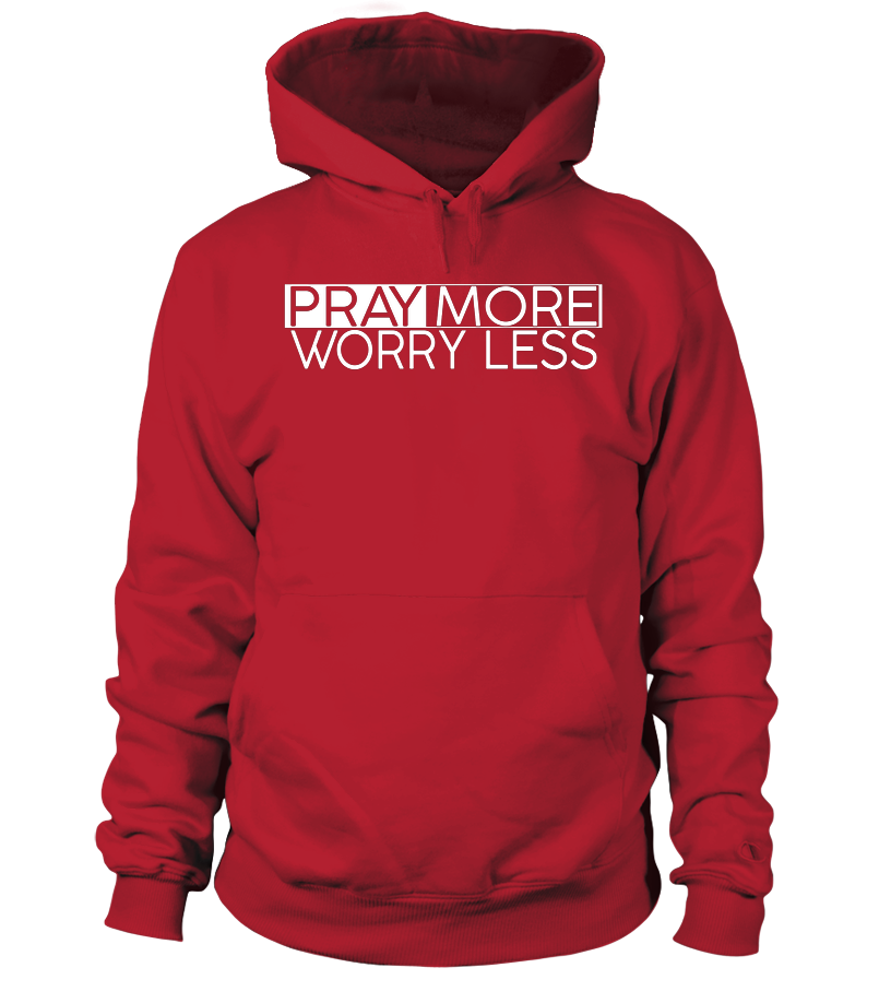 Pray More Worry Less Hoodie