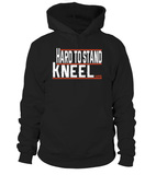 HARD TO STAND KNEEL - Love The Lord